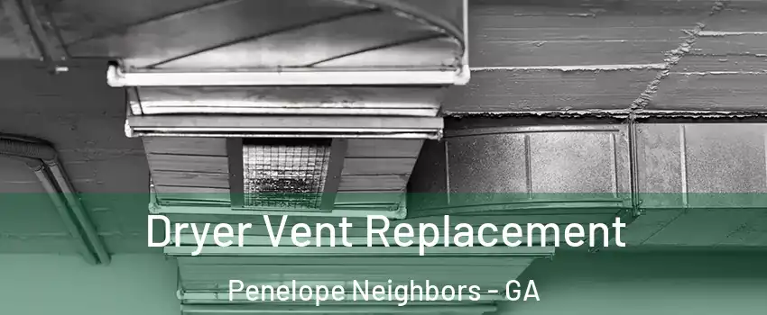 Dryer Vent Replacement Penelope Neighbors - GA