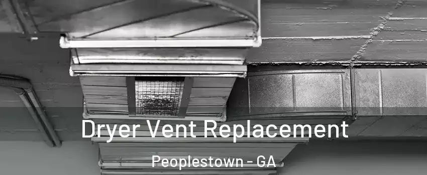Dryer Vent Replacement Peoplestown - GA