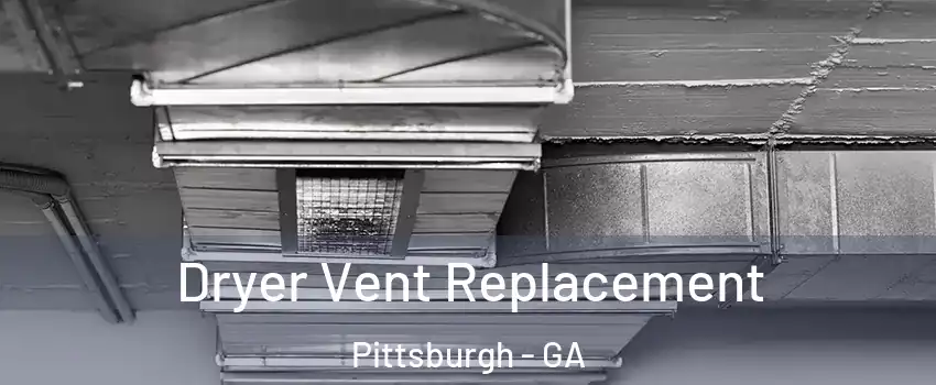 Dryer Vent Replacement Pittsburgh - GA