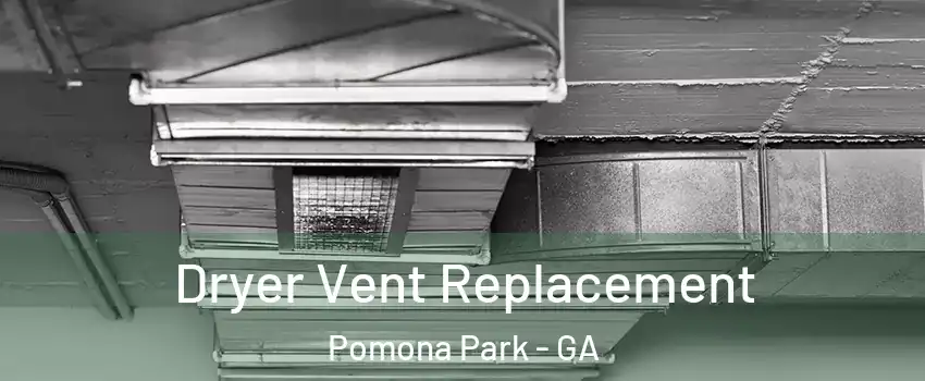 Dryer Vent Replacement Pomona Park - GA