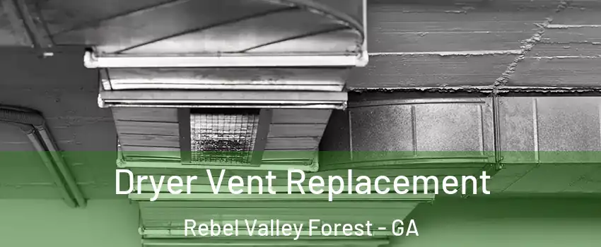 Dryer Vent Replacement Rebel Valley Forest - GA