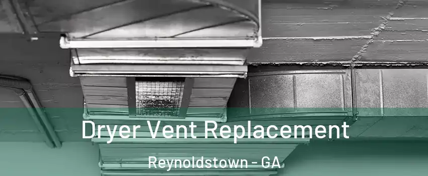 Dryer Vent Replacement Reynoldstown - GA