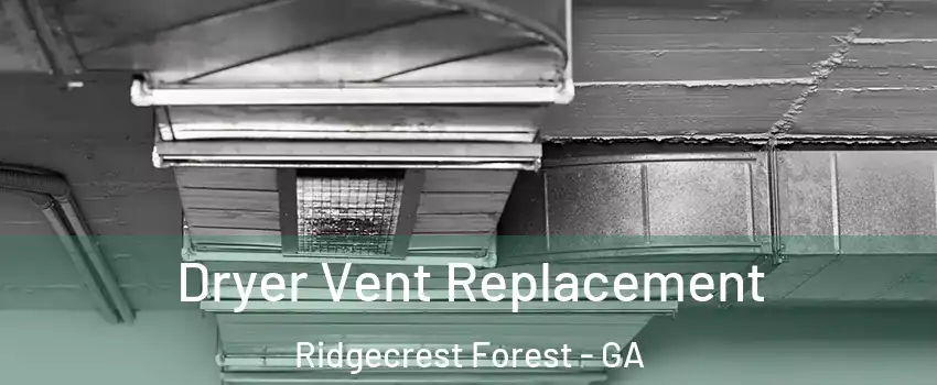 Dryer Vent Replacement Ridgecrest Forest - GA
