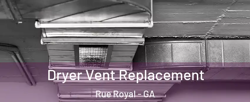Dryer Vent Replacement Rue Royal - GA