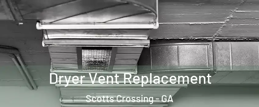 Dryer Vent Replacement Scotts Crossing - GA