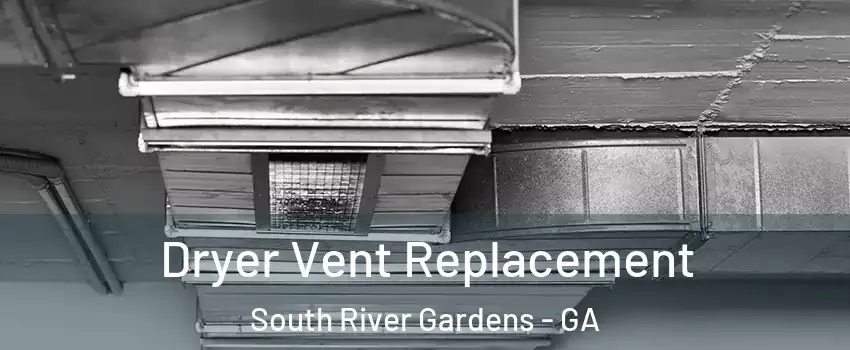 Dryer Vent Replacement South River Gardens - GA