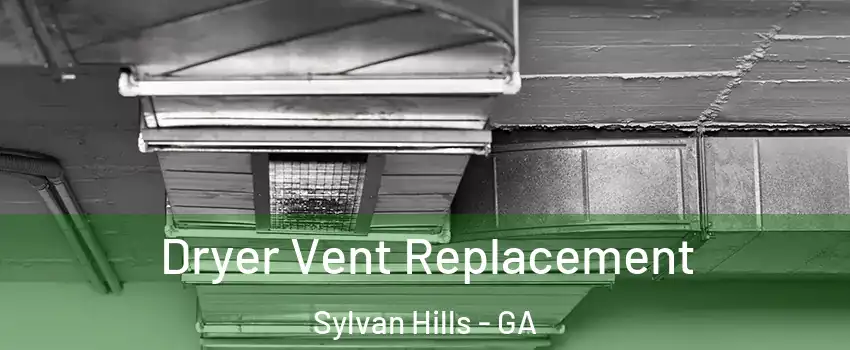 Dryer Vent Replacement Sylvan Hills - GA