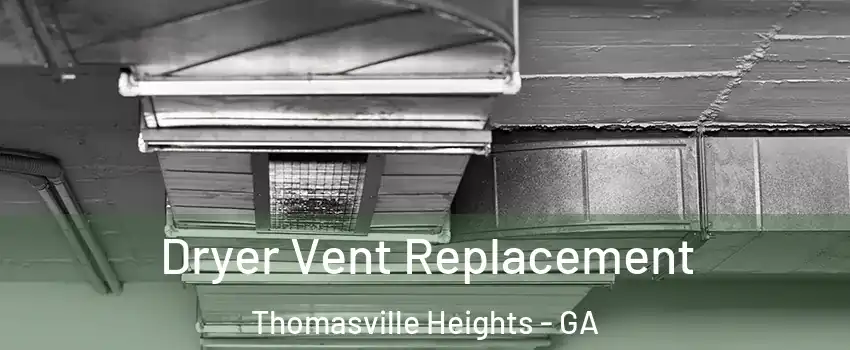 Dryer Vent Replacement Thomasville Heights - GA