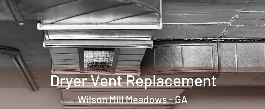 Dryer Vent Replacement Wilson Mill Meadows - GA