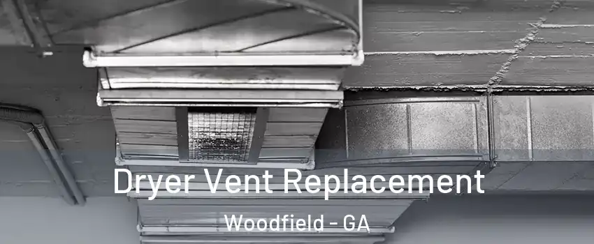 Dryer Vent Replacement Woodfield - GA