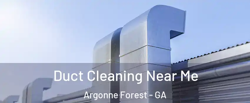 Duct Cleaning Near Me Argonne Forest - GA