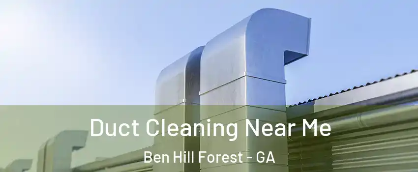 Duct Cleaning Near Me Ben Hill Forest - GA