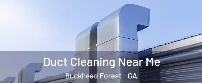 Duct Cleaning Near Me Buckhead Forest - GA