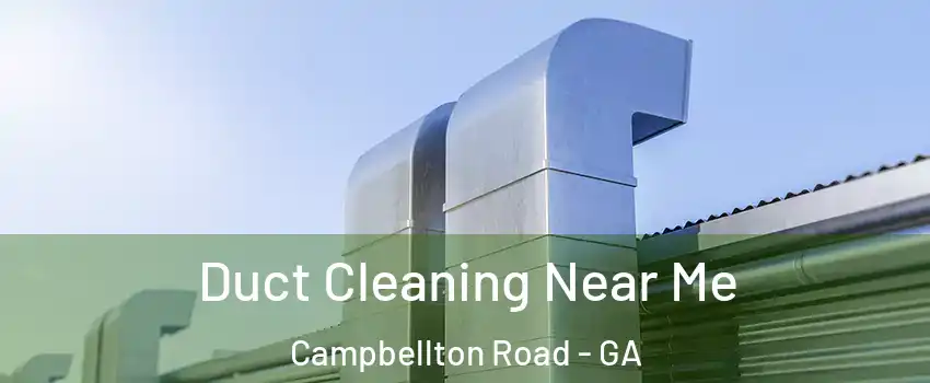 Duct Cleaning Near Me Campbellton Road - GA