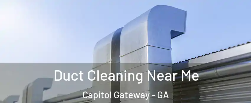 Duct Cleaning Near Me Capitol Gateway - GA