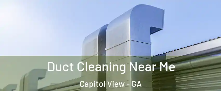 Duct Cleaning Near Me Capitol View - GA