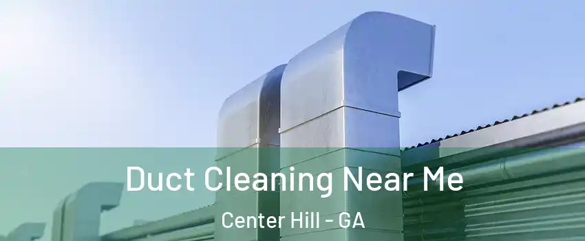 Duct Cleaning Near Me Center Hill - GA