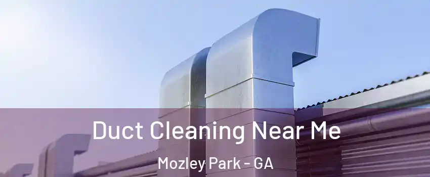 Duct Cleaning Near Me Mozley Park - GA