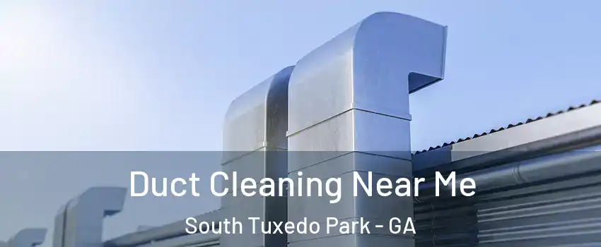 Duct Cleaning Near Me South Tuxedo Park - GA
