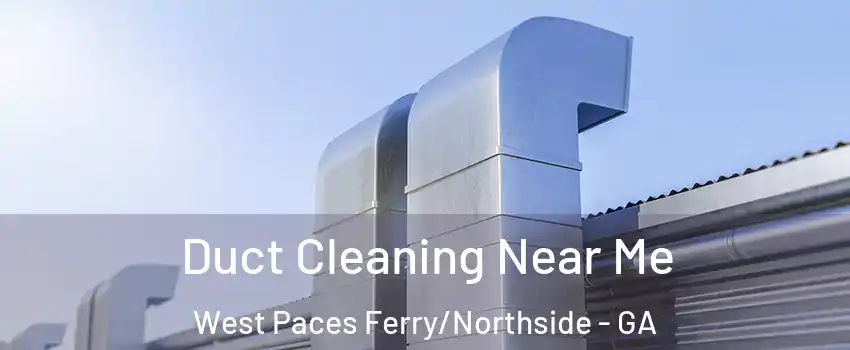 Duct Cleaning Near Me West Paces Ferry/Northside - GA