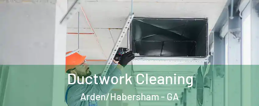 Ductwork Cleaning Arden/Habersham - GA