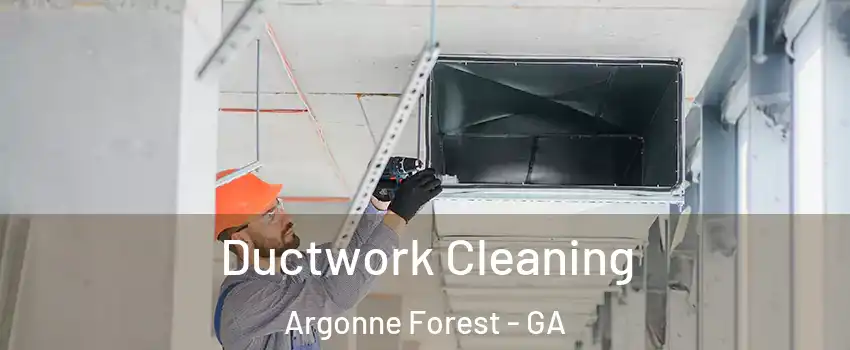 Ductwork Cleaning Argonne Forest - GA