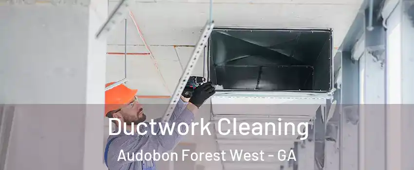 Ductwork Cleaning Audobon Forest West - GA