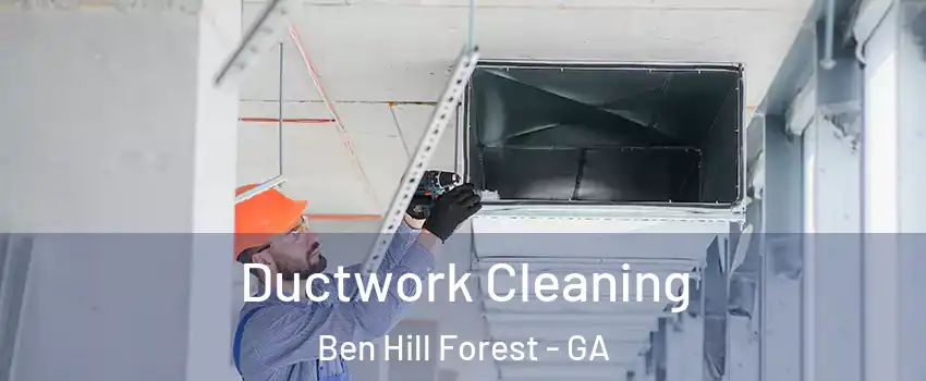 Ductwork Cleaning Ben Hill Forest - GA