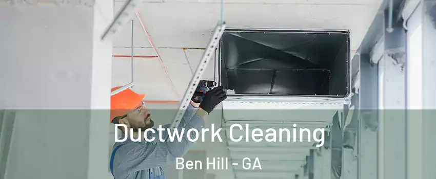 Ductwork Cleaning Ben Hill - GA