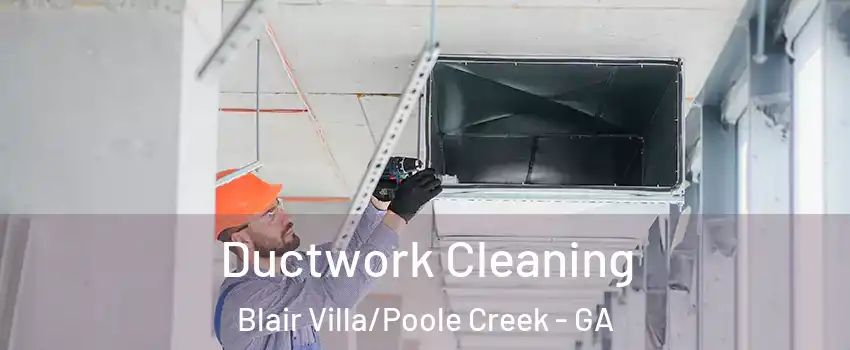 Ductwork Cleaning Blair Villa/Poole Creek - GA