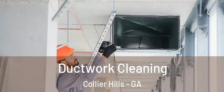 Ductwork Cleaning Collier Hills - GA