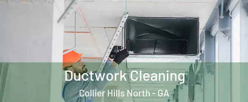 Ductwork Cleaning Collier Hills North - GA
