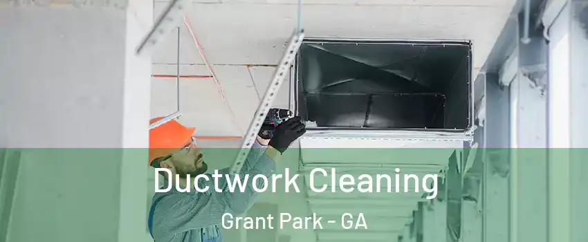 Ductwork Cleaning Grant Park - GA