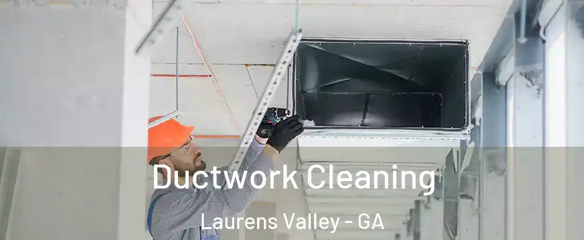 Ductwork Cleaning Laurens Valley - GA