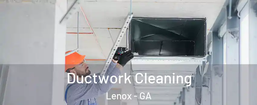 Ductwork Cleaning Lenox - GA