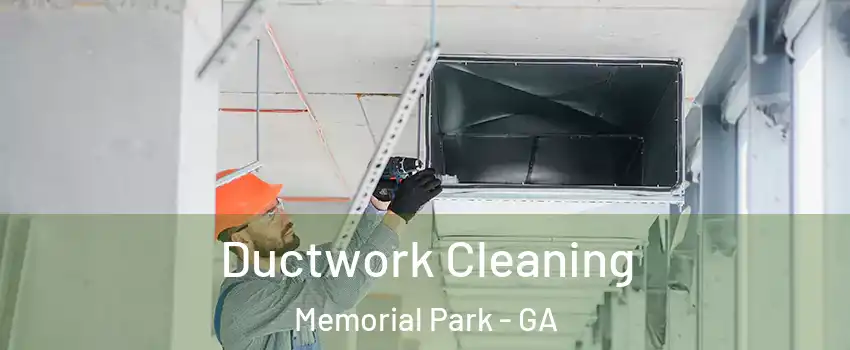 Ductwork Cleaning Memorial Park - GA