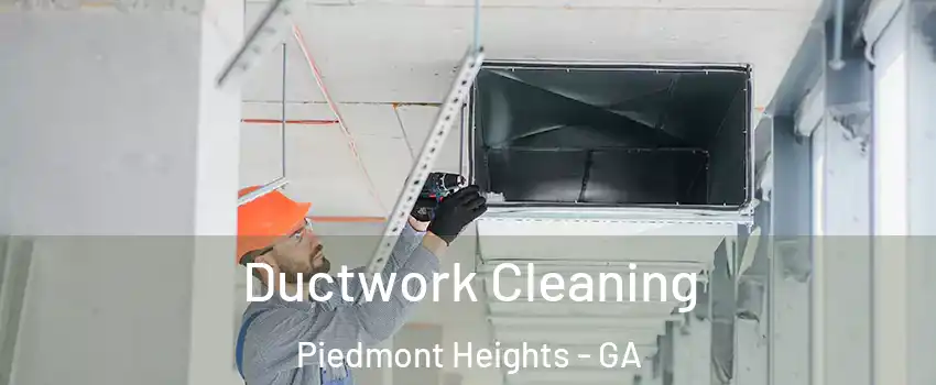 Ductwork Cleaning Piedmont Heights - GA