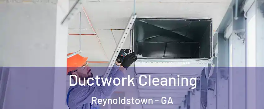 Ductwork Cleaning Reynoldstown - GA