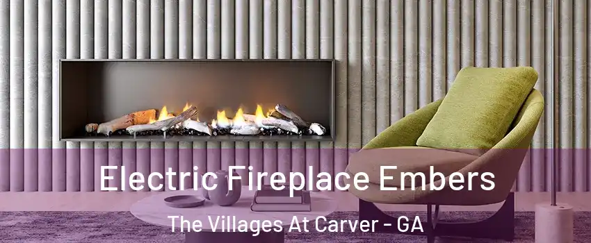 Electric Fireplace Embers The Villages At Carver - GA