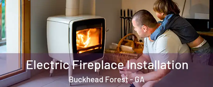 Electric Fireplace Installation Buckhead Forest - GA