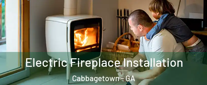 Electric Fireplace Installation Cabbagetown - GA