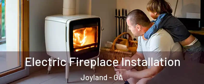 Electric Fireplace Installation Joyland - GA