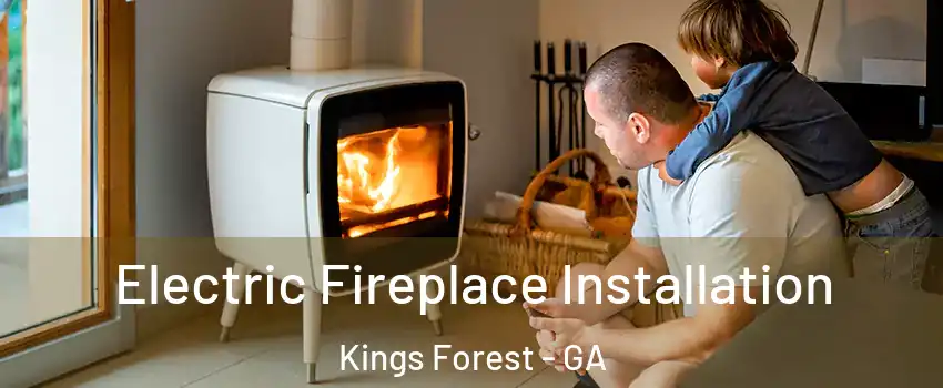 Electric Fireplace Installation Kings Forest - GA