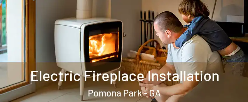 Electric Fireplace Installation Pomona Park - GA