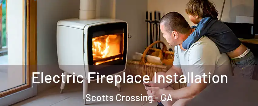 Electric Fireplace Installation Scotts Crossing - GA