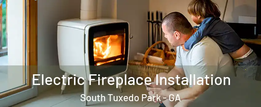 Electric Fireplace Installation South Tuxedo Park - GA