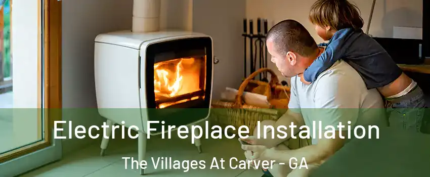 Electric Fireplace Installation The Villages At Carver - GA