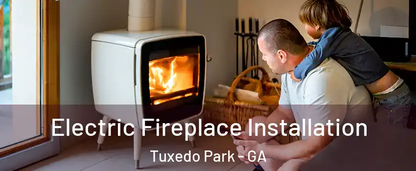 Electric Fireplace Installation Tuxedo Park - GA