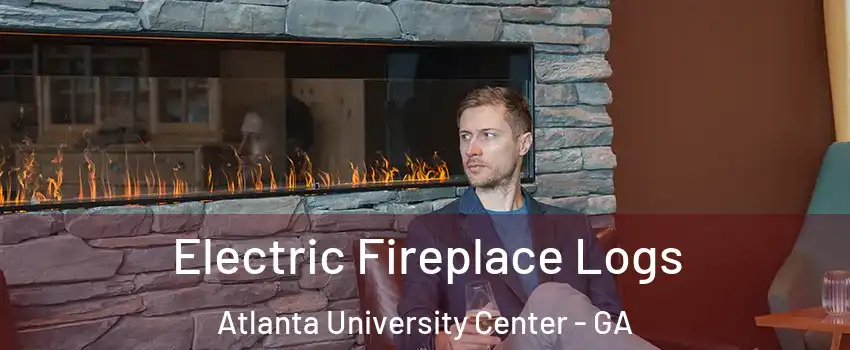 Electric Fireplace Logs Atlanta University Center - GA