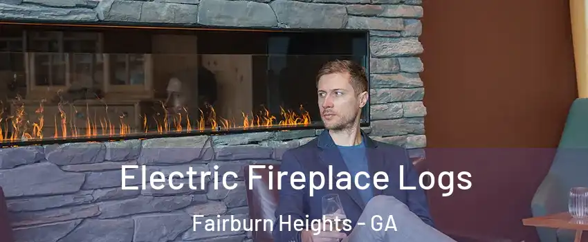 Electric Fireplace Logs Fairburn Heights - GA